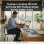 Panduan Lengkap Memilih Software ERP Terbaik untuk Bisnis Digital Anda