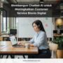 Membangun Chatbot AI untuk Meningkatkan Customer Service Bisnis Digital
